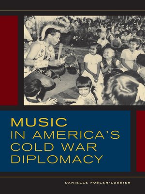 cover image of Music in America's Cold War Diplomacy